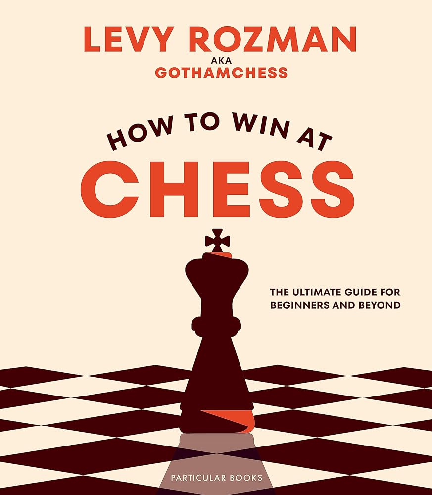 How to Win At Chess: The Ultimate Guide for Beginners and Beyond cover image