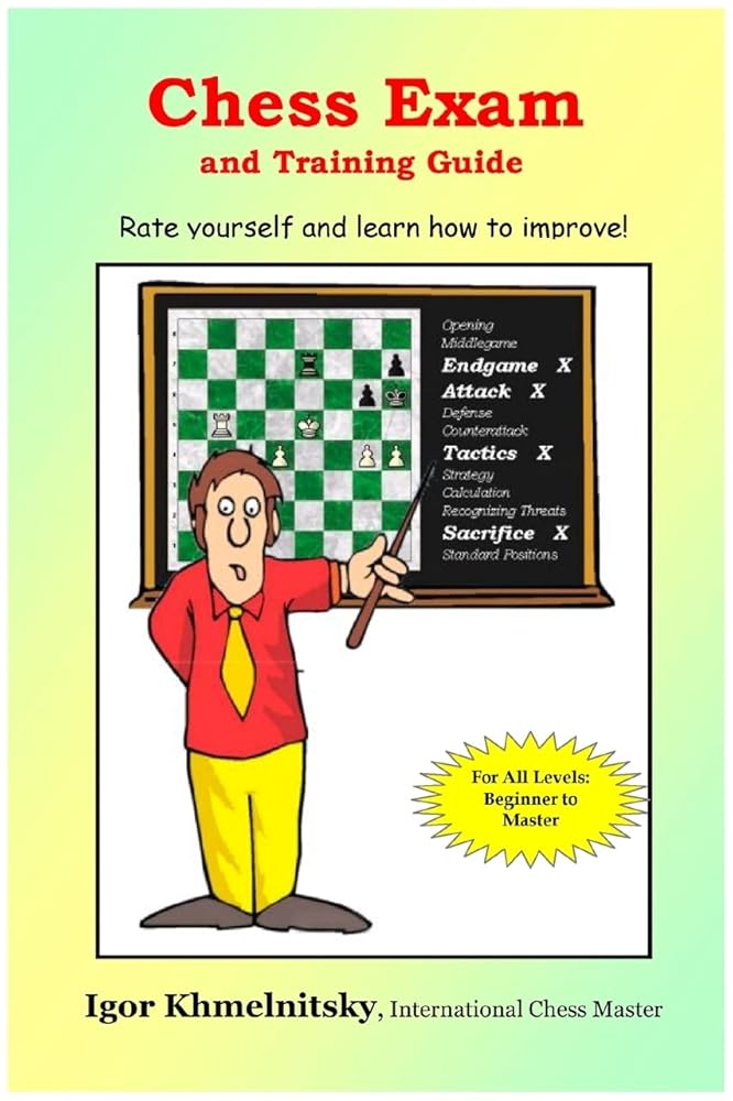 Chess Exam And Training Guide: Rate Yourself And Learn How To Improve (Chess Exams) cover image
