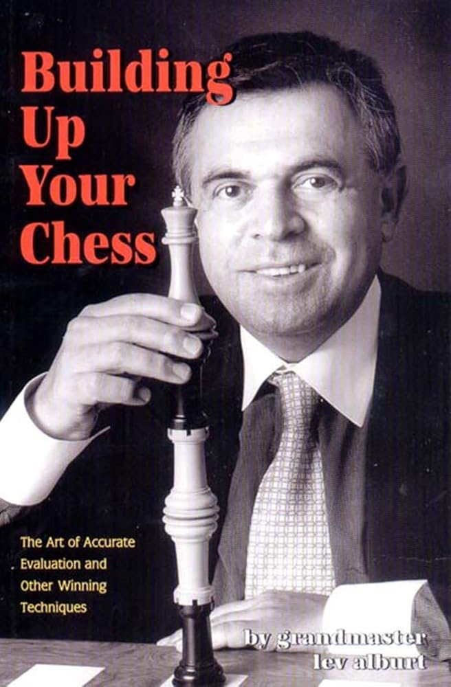 Building Up Your Chess: The Art of Accurate Evaluation and Other Winning Techniques cover image