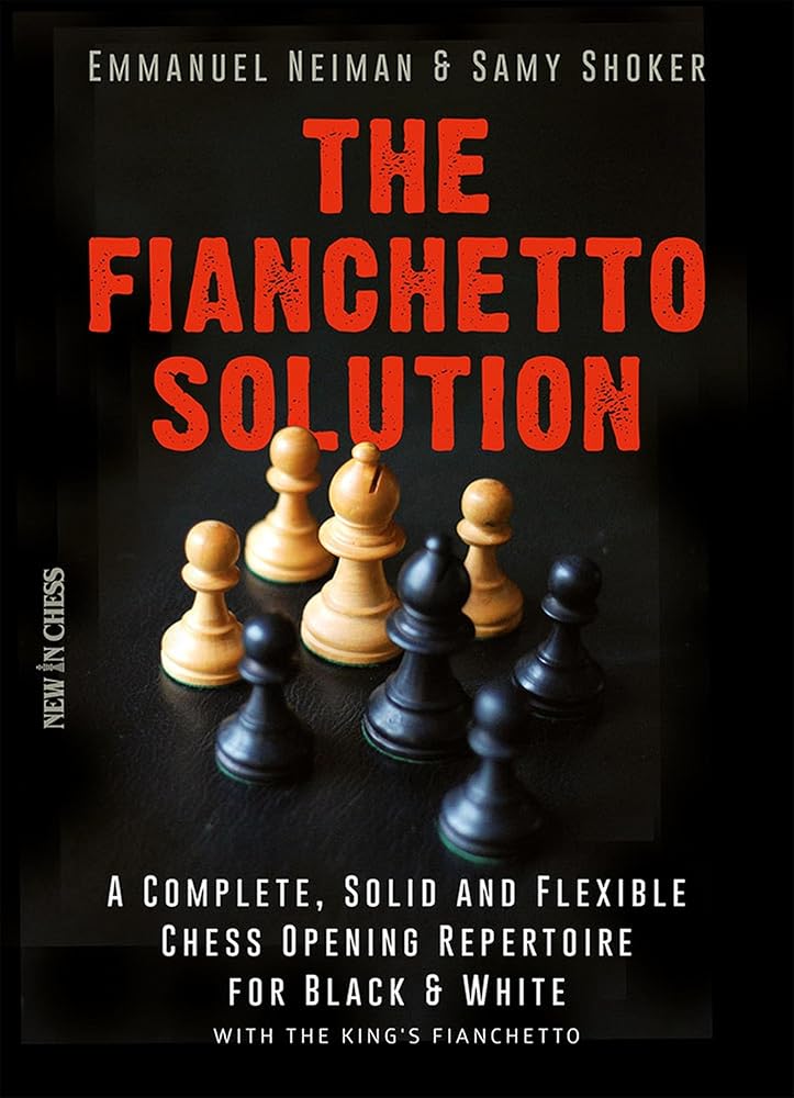 The Fianchetto Solution: A Complete, Solid and Flexible Chess Opening Repertoire for Black & White - With the King's Fianchetto cover image