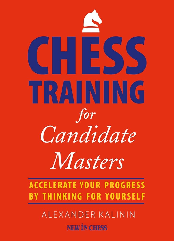 Chess Training for Candidate Masters: Accelerate Your Progress by Thinking for Yourself cover image