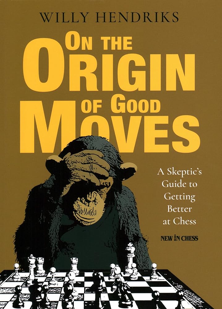On the Origin of Good Moves: A Skeptic's Guide to Getting Better at Chess cover image