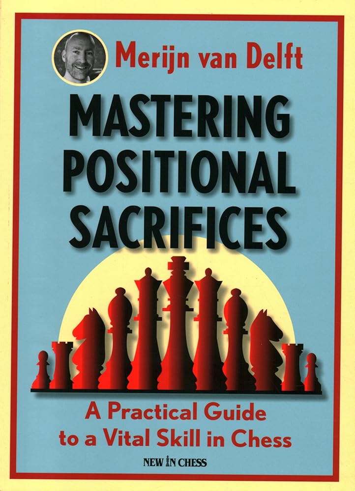 Mastering Positional Sacrifices: A Practical Guide to a Vital Skill in Chess cover image