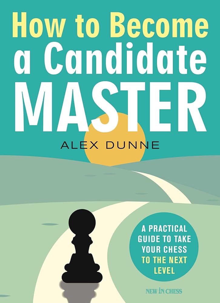 How to Become a Candidate Master: A Practical Guide to Take Your Chess to the Next Level cover image
