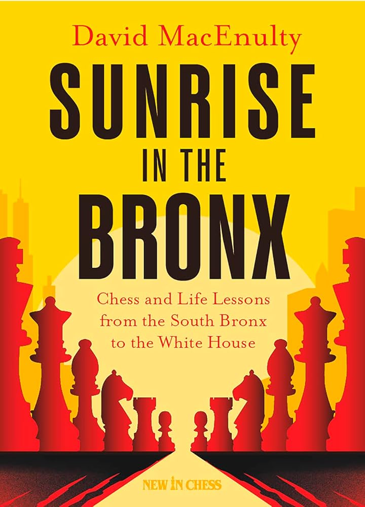 Sunrise in the Bronx: Chess and Life Lessons - From the South Bronx to the White House cover image