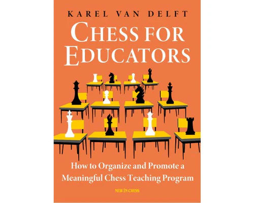 Chess For Educators by Karel Van Delft