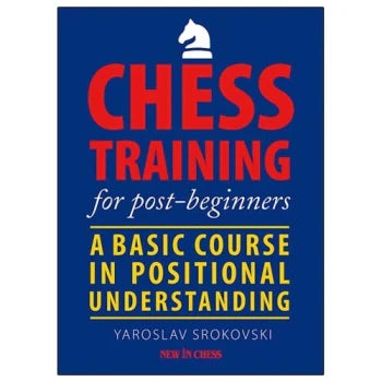 Chess Training for Post-Beginners by Yaroslav Srokovski