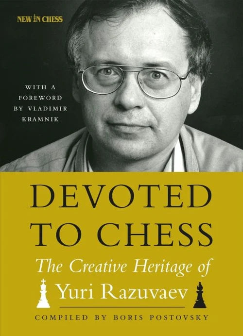Devoted To Chess: Creative Heritage of Yuri Razuvaev by Postovsky