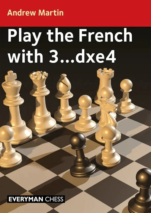 Play the French with 3...dxe4 by Andrew Martin