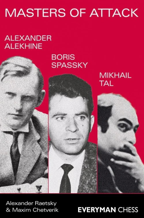 Masters of Attack: Alekhine, Spassky, Tal by Raetsky and Chetverik