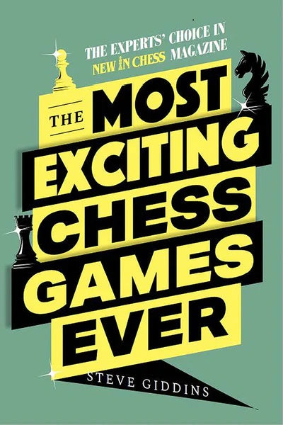 Most Exciting Chess Games Ever by Steve Giddins