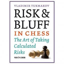 Risk and Bluff in Chess by Vladimir Tukmakaov