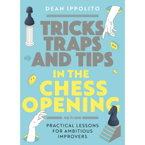 Tricks and Traps in the Chess Opening by Dean Ippolito