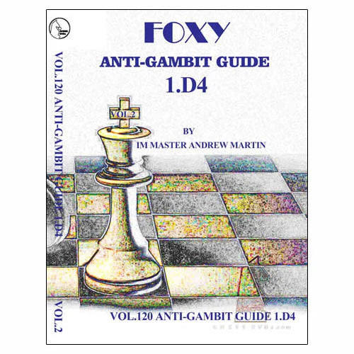 Foxy Download 120: Anti-Gambit Guide vol 2. 1.d4 w/Andrew Martin