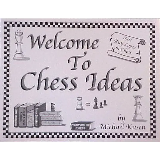 Welcome To Chess Ideas Book - Michael Kusen