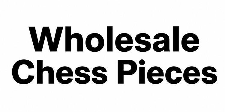 Wholesale Chess Pieces