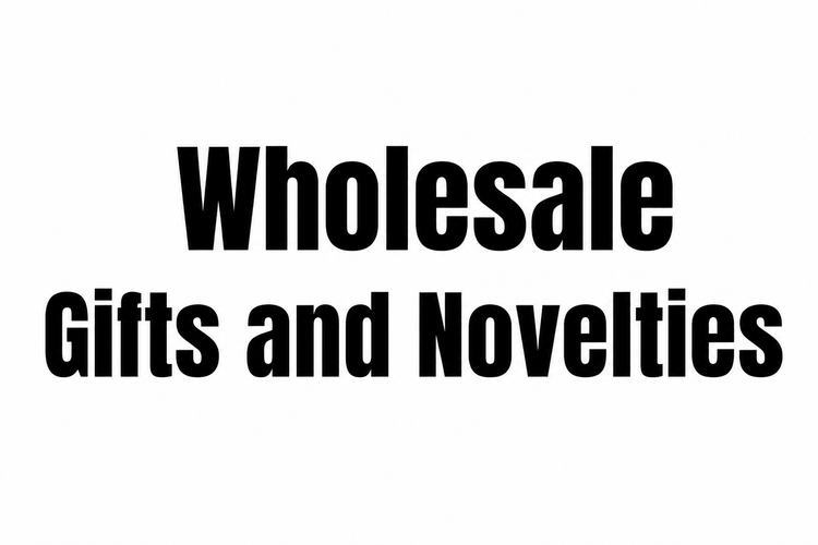 Wholesale Gifts and Novelties