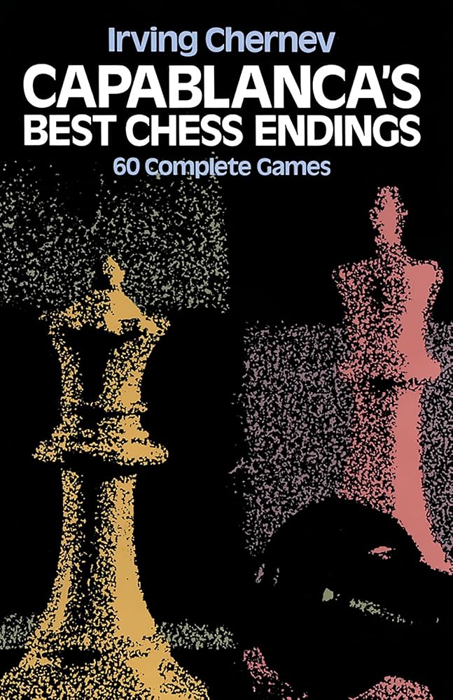 Capablanca's Best Chess Endings: 60 Complete Games cover image
