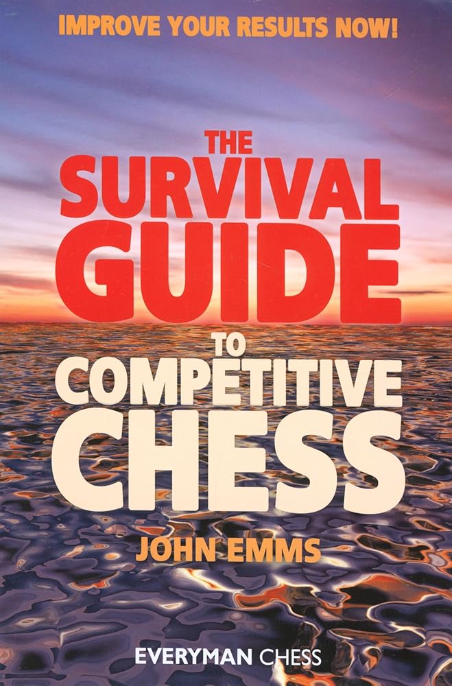 The Survival Guide to Competitive Chess : Improve Your Results Now! cover image