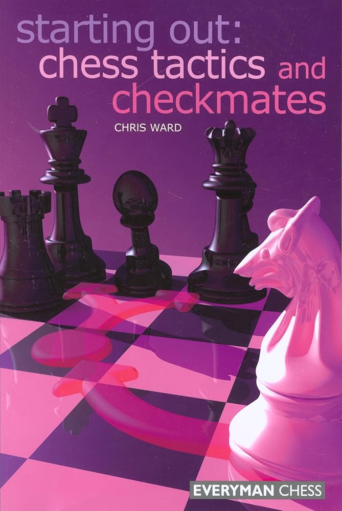 Starting Out: Chess Tactics and Checkmates (Starting Out - Everyman Chess) cover image