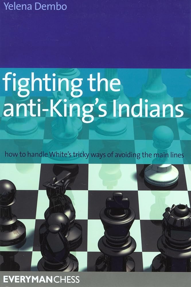 Fighting the Anti-King's Indians: How To Handle White'S Tricky Ways Of Avoiding The Main Lines (Everyman Chess) cover image