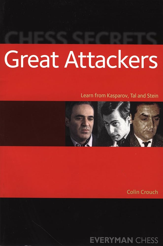 Chess Secrets: Great Attackers: Learn From Kasparov, Tal And Stein (Everyman Chess) cover image