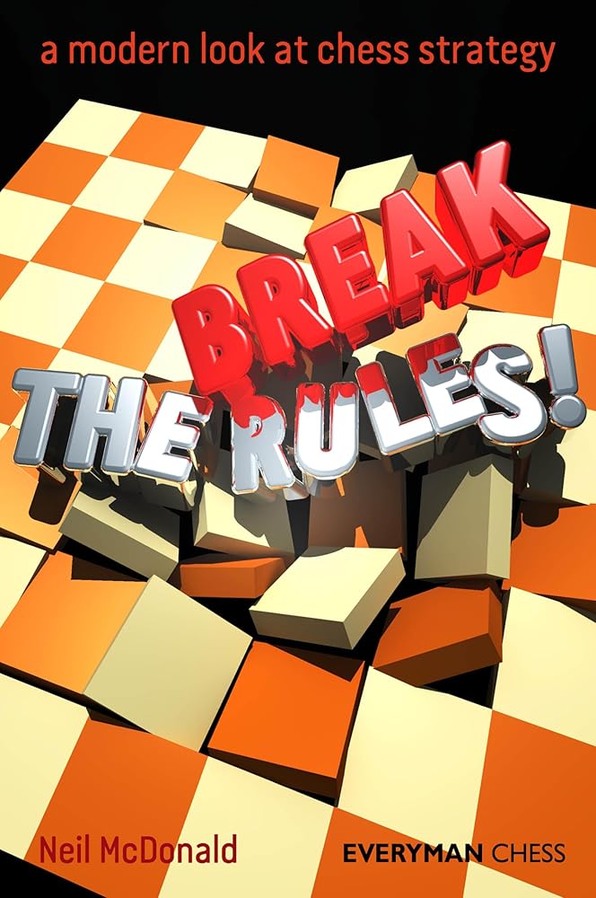 Break the Rules!: A Modern Look At Chess Strategy (Everyman Chess) cover image