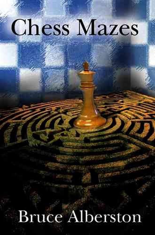 Chess Mazes: A New Kind of Chess Puzzle for Everyone cover image