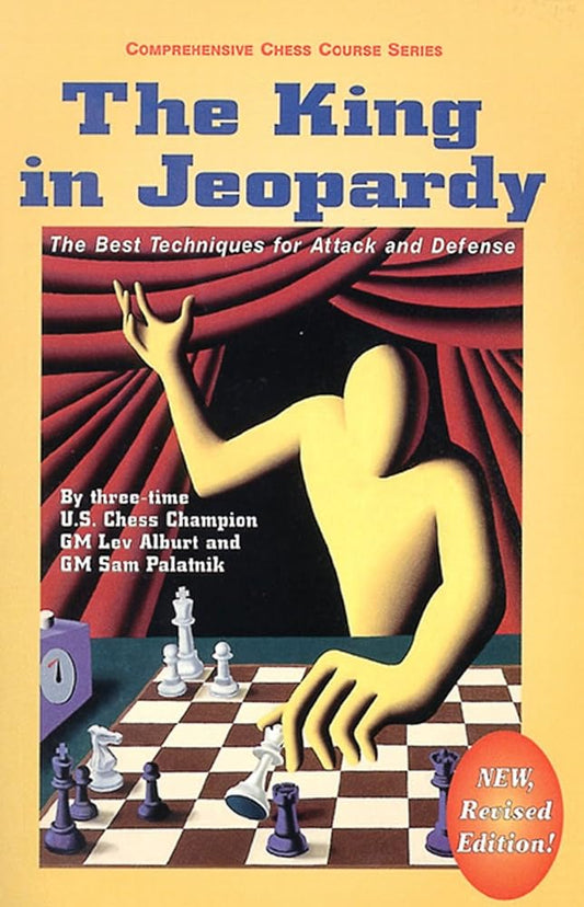 The King in Jeopardy: The Best Techniques for Attack and Defense (Comprehensive Chess Course Series) cover image