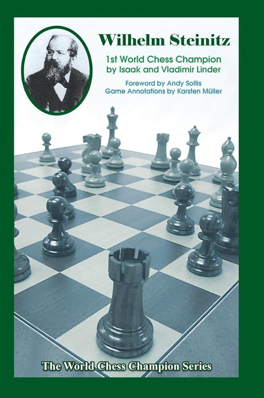 Wilhelm Steinitz: First World Chess Champion (World Chess Champion Series) cover image
