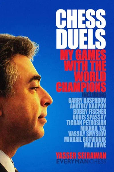 Chess Duels: Games with World Champions by Yasser Seirawan