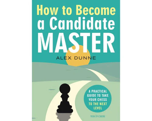 How to Become a Candidate Master by Alex Dunne