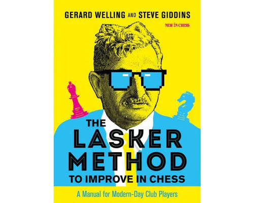 The Lasker Method To Improve in Chess by Welling and Giddins
