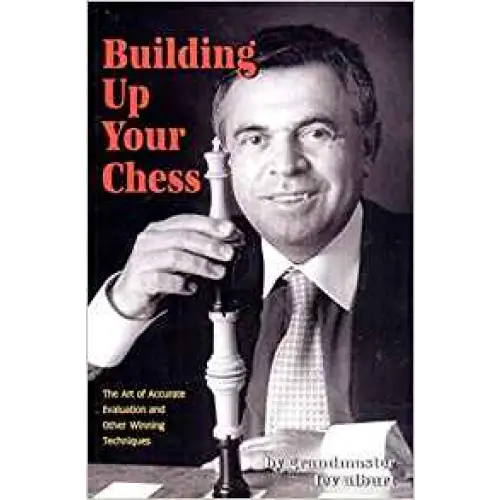 Building Up Your Chess: The Art of Accurate Evaluation